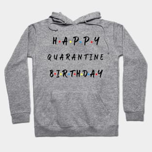 happy quarantine birthday Hoodie
